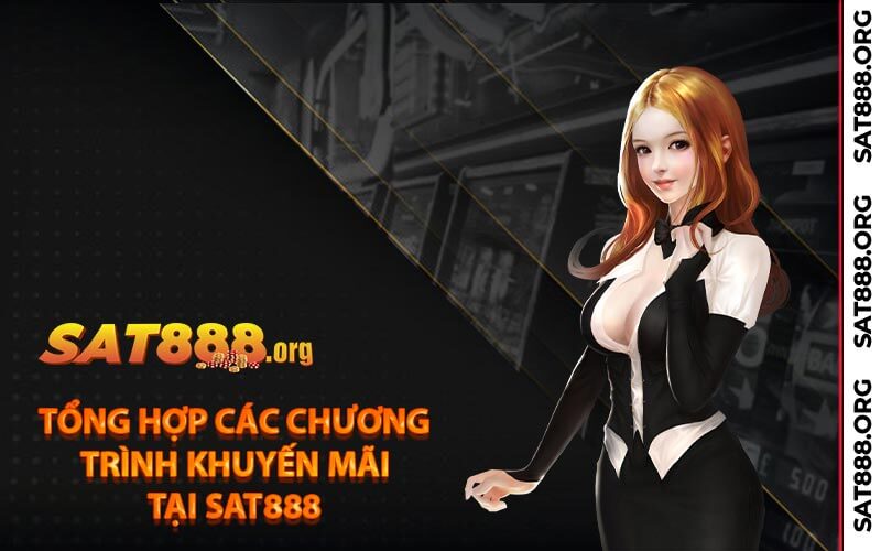 Tổng Hợp Các Chương Trình Khuyến Mãi Tại Sat888