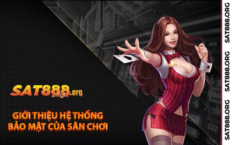 Giới Thiệu Hệ Thống Bảo Mật Của Sân Chơi